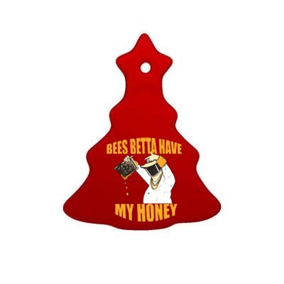 BEES BETTA HAVE MY HONEY For Beekeepers And Honey Fans Ceramic Tree Ornament