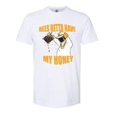 BEES BETTA HAVE MY HONEY For Beekeepers And Honey Fans Softstyle CVC T-Shirt