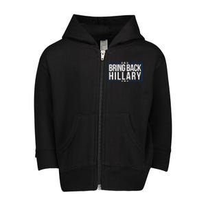 Bring Back Hillary Clinton Election 2024 President Hillary For President 2024 Toddler Zip Fleece Hoodie