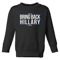 Bring Back Hillary Clinton Election 2024 President Hillary For President 2024 Toddler Sweatshirt