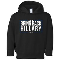 Bring Back Hillary Clinton Election 2024 President Hillary For President 2024 Toddler Hoodie