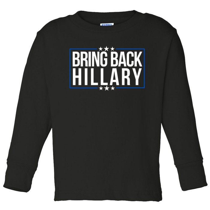 Bring Back Hillary Clinton Election 2024 President Hillary For President 2024 Toddler Long Sleeve Shirt