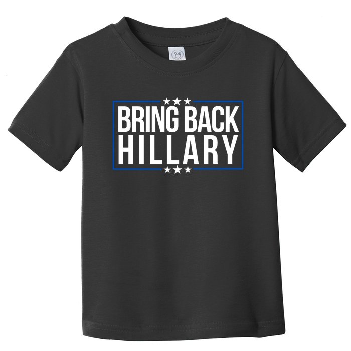 Bring Back Hillary Clinton Election 2024 President Hillary For President 2024 Toddler T-Shirt