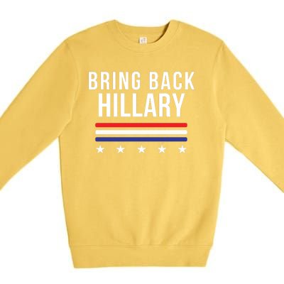 Bring Back Hillary Clinton Election 2024 President Hillary For President 2024 Premium Crewneck Sweatshirt