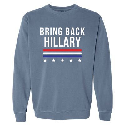 Bring Back Hillary Clinton Election 2024 President Hillary For President 2024 Garment-Dyed Sweatshirt