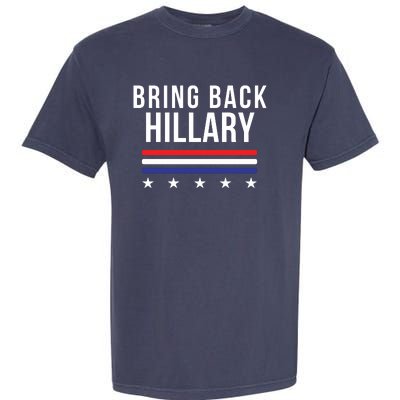 Bring Back Hillary Clinton Election 2024 President Hillary For President 2024 Garment-Dyed Heavyweight T-Shirt