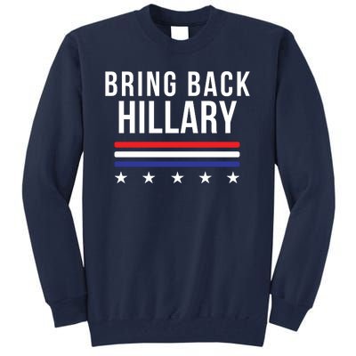 Bring Back Hillary Clinton Election 2024 President Hillary For President 2024 Tall Sweatshirt