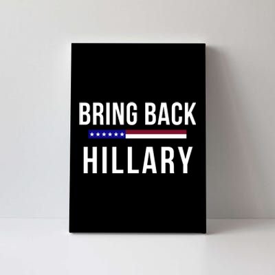 Bring Back Hillary Clinton Election 2024 President Election 2024 Canvas