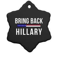 Bring Back Hillary Clinton Election 2024 President Election 2024 Ceramic Star Ornament