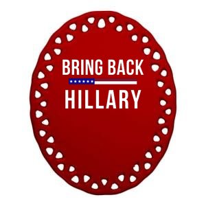 Bring Back Hillary Clinton Election 2024 President Election 2024 Ceramic Oval Ornament