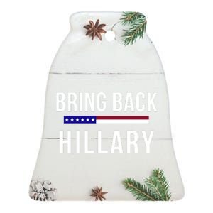 Bring Back Hillary Clinton Election 2024 President Election 2024 Ceramic Bell Ornament