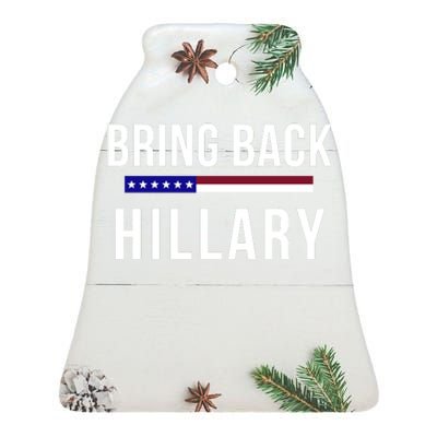 Bring Back Hillary Clinton Election 2024 President Election 2024 Ceramic Bell Ornament