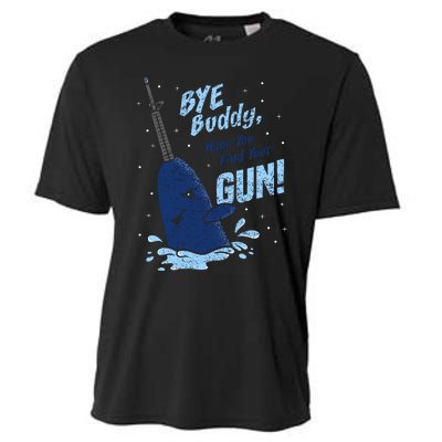 Bye Buddy Hope You Find Your Gun Cooling Performance Crew T-Shirt