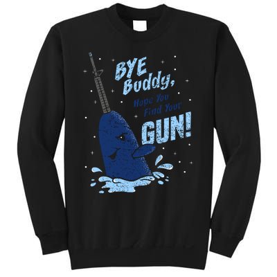 Bye Buddy Hope You Find Your Gun Sweatshirt