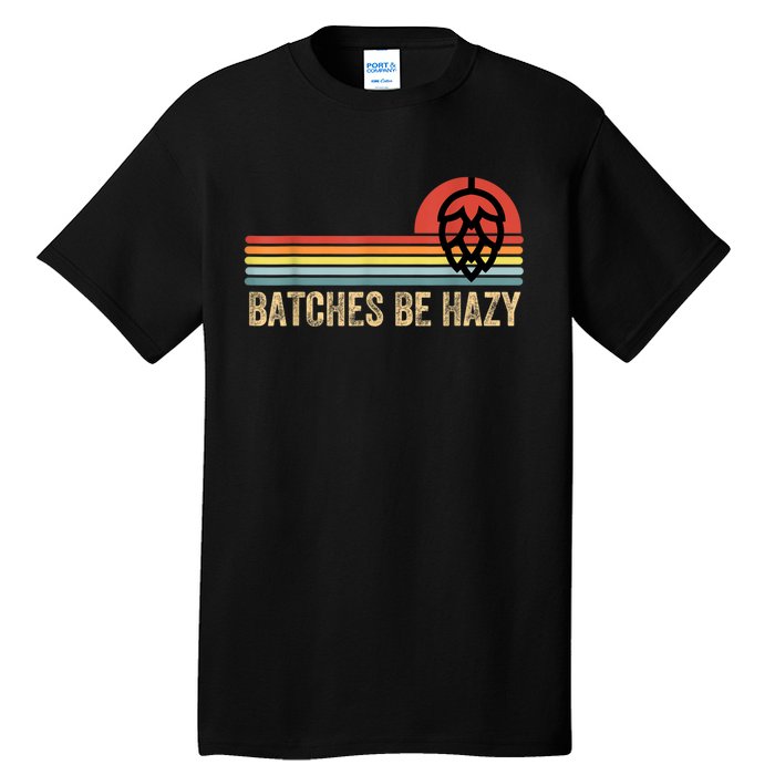 Batches Be Hazy IPA Craft Beer S For Men Women Vintage Tall T-Shirt