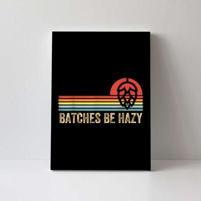 Batches Be Hazy IPA Craft Beer S For Men Women Vintage Canvas