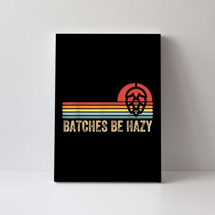 Batches Be Hazy IPA Craft Beer S For Men Women Vintage Canvas