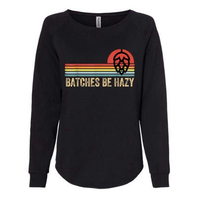 Batches Be Hazy IPA Craft Beer S For Men Women Vintage Womens California Wash Sweatshirt