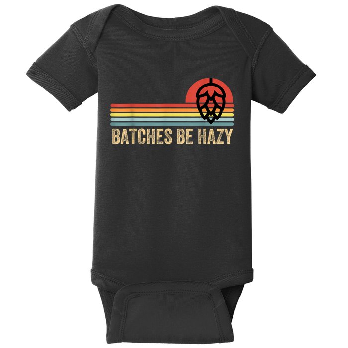 Batches Be Hazy IPA Craft Beer S For Men Women Vintage Baby Bodysuit