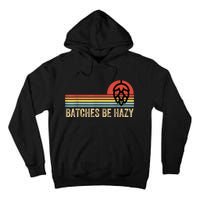 Batches Be Hazy IPA Craft Beer S For Men Women Vintage Tall Hoodie