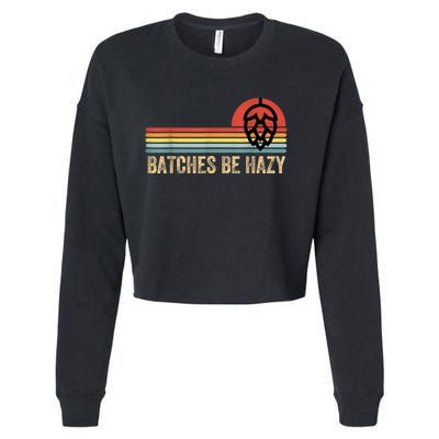 Batches Be Hazy IPA Craft Beer S For Men Women Vintage Cropped Pullover Crew