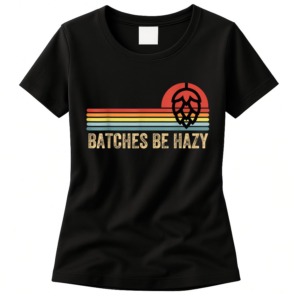 Batches Be Hazy IPA Craft Beer S For Men Women Vintage Womens T-Shirt