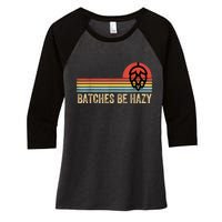 Batches Be Hazy IPA Craft Beer S For Men Women Vintage Women's Tri-Blend 3/4-Sleeve Raglan Shirt