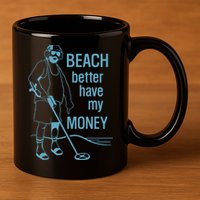 Beach Better Have My Money 11oz C Handle Ceramic Mug