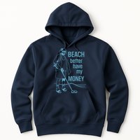 Beach Better Have My Money Hoodie