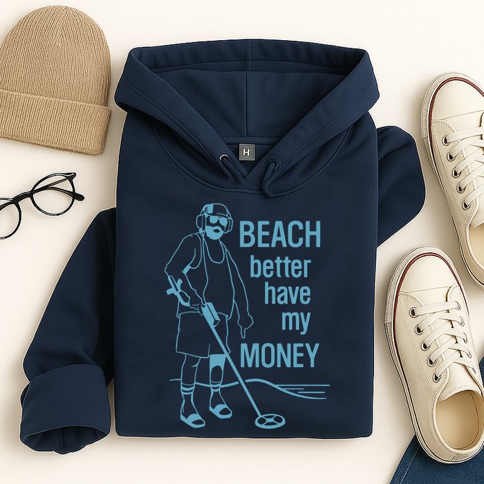 Beach Better Have My Money Hoodie