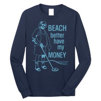 Beach Better Have My Money Long Sleeve Shirt