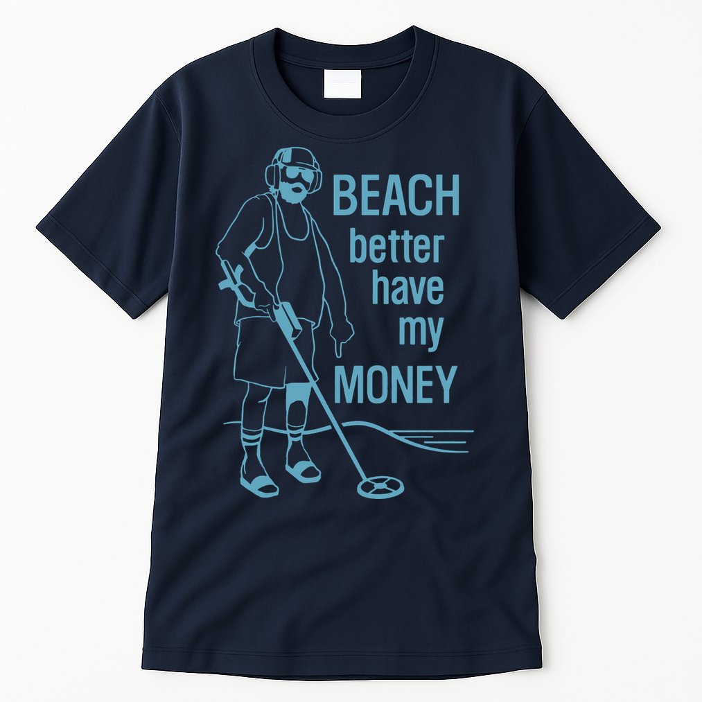 Beach Better Have My Money Tall T-Shirt
