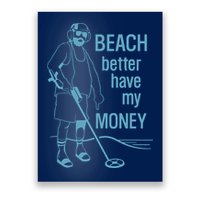 Beach Better Have My Money Poster