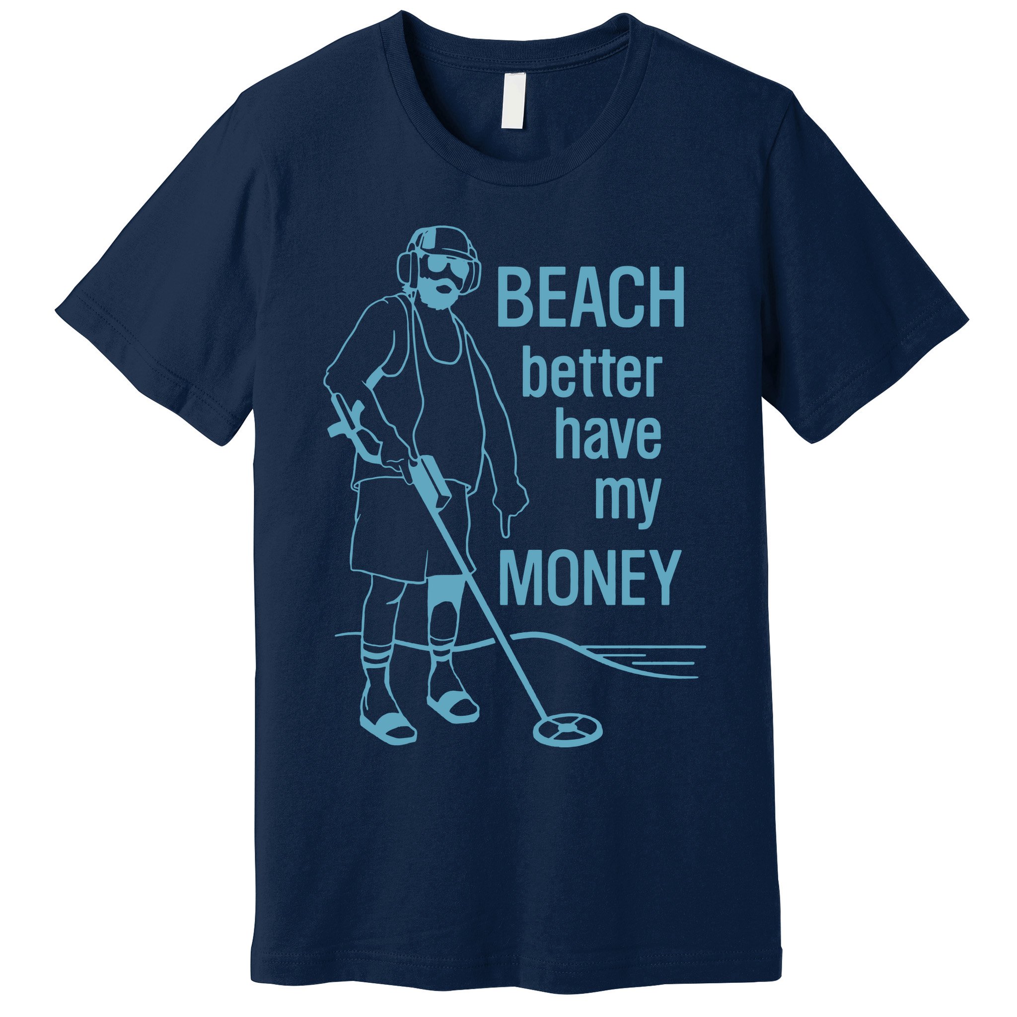 Beach Better Have My Money Premium T-Shirt