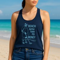 Beach Better Have My Money Womens Tank Top