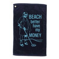 Beach Better Have My Money Golf Towel