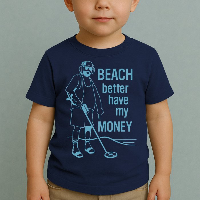 Beach Better Have My Money Toddler T-Shirt