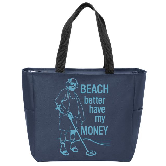 Beach Better Have My Money Zip Tote Bag