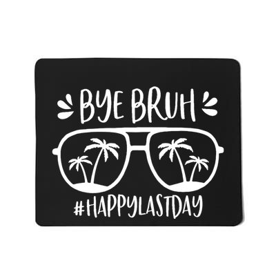 Bye Bruh Happy Last Day Of School Teacher We Out Bye Student Mousepad