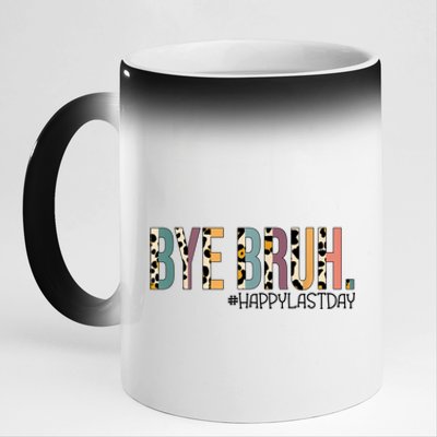 Bye Bruh Happy Last Day Schools Out 11oz Black Color Changing Mug