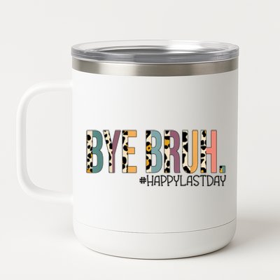 Bye Bruh Happy Last Day Schools Out 12 oz Stainless Steel Tumbler Cup