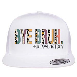 Bye Bruh Happy Last Day Schools Out Flat Bill Trucker Hat