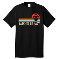 Batches Be Hazy IPA Craft Beer Vintage Tall T-Shirt