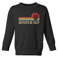 Batches Be Hazy IPA Craft Beer Vintage Toddler Sweatshirt