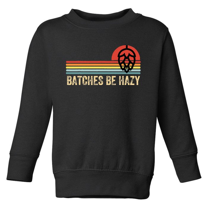 Batches Be Hazy IPA Craft Beer Vintage Toddler Sweatshirt