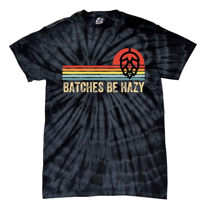 Batches Be Hazy IPA Craft Beer Vintage Tie-Dye T-Shirt