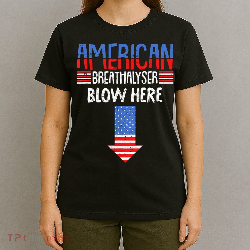 Breathalyzer Blow Here Funny 4th Of July Funny American Flag T-Shirt