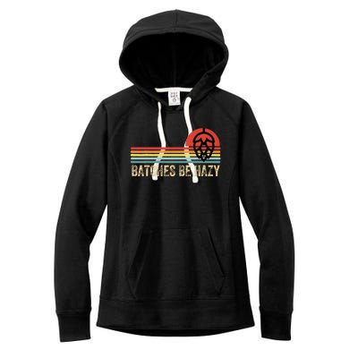 Batches Be Hazy Ipa Craft Beer Women's Fleece Hoodie