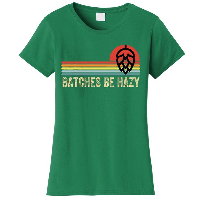 Batches Be Hazy Ipa Craft Beer Women's T-Shirt