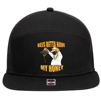 BEES BETTA HAVE MY HONEY For Beekeepers And Honey Fans 7 Panel Mesh Trucker Snapback Hat